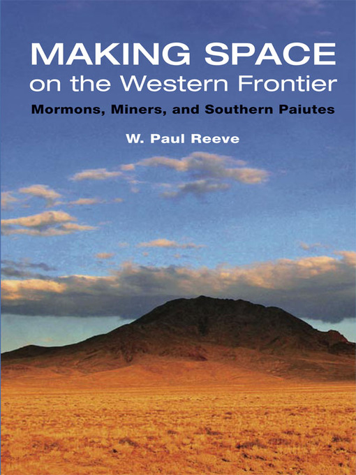 Title details for Making Space on the Western Frontier by W. Paul Reeve - Available